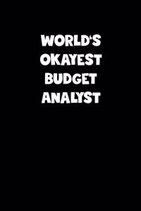 World's Okayest Budget Analyst Notebook - Budget Analyst Diary - Budget Analyst Journal - Funny Gift for Budget Analyst