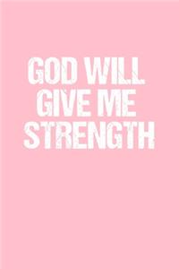 God will Give Me Strength