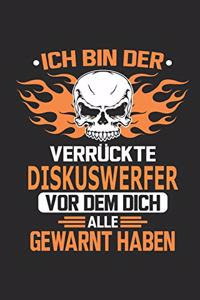 Ich bin der verrückte Diskuswerfer vor dem dich alle gewarnt haben