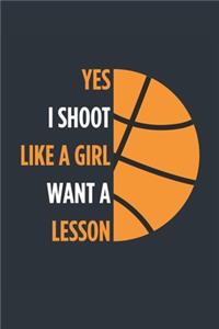 Yes I Shoot Like A Girl Basketball Notebook - Girls Basketball Journal - Womens Basketball Diary - Basketball Gift for Daughter