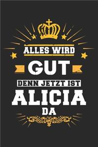 Alles wird gut denn jetzt ist Alicia da