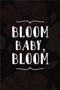 Bloom Baby, Bloom