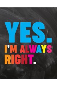Yes I'm Always Right