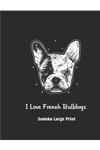 I Love French Bulldogs