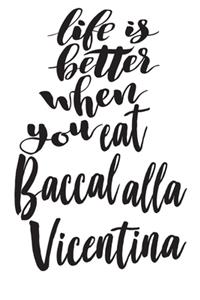 Life Is Better When You Eat Baccala alla Vicentina