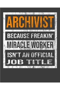 Archivist Because Freakin' Miracle Worker Is Not An Official Job Title