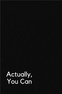 Actually, You Can
