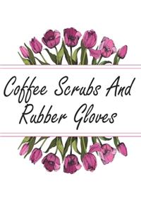 Coffee Scrubs And Rubber Gloves
