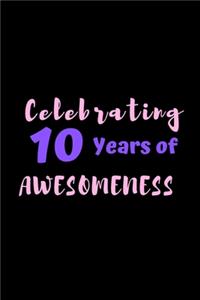 Celebrating 10 Years Of Awesomeness