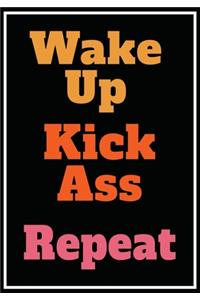 Wake Up Kick Ass Repeat