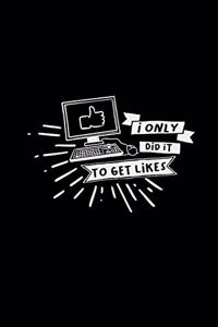 I only did it to get likes
