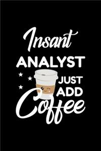 Insant Analyst Just Add Coffee