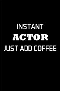 Instant Actor Just Add Coffee