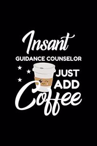 Insant Guidance Counselor Just Add Coffee