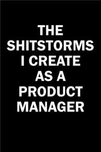 The Shitstorms I Create As A Product Manager