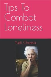 Tips To Combat Loneliness