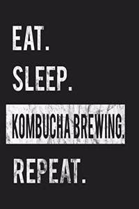 Eat Sleep Kombucha Brewing Repeat