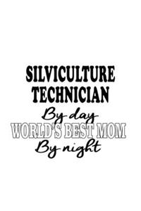 Silviculture Technician By Day World's Best Mom By Night