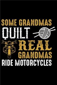 Some Grandmas Quilt Real Grandmas Ride Motorcycles