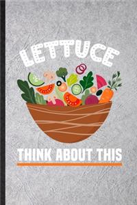Lettuce Think About This