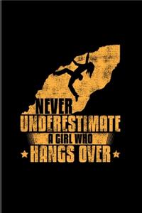 Never Underestimate A Girl Who Hangs Over