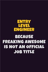 Entry Level Engineer, Because Freaking Awesome Is Not An Official Job Title