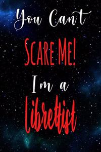 You Can't Scare Me! I'm A Librettist