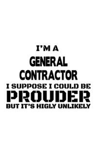 I'm A General Contractor I Suppose I Could Be Prouder But It's Highly Unlikely