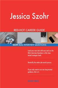 Jessica Szohr RED-HOT Career Guide; 2529 REAL Interview Questions