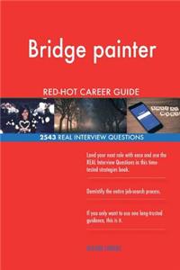 Bridge painter RED-HOT Career Guide; 2543 REAL Interview Questions