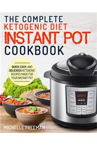 Keto Diet Instant Pot Cookbook: The Complete Ketogenic Diet Instant Pot Cookbook