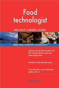 Food technologist RED-HOT Career Guide; 2527 REAL Interview Questions