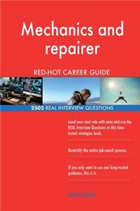 Mechanics and repairer RED-HOT Career Guide; 2502 REAL Interview Questions