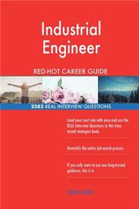 Industrial Engineer RED-HOT Career Guide; 2583 REAL Interview Questions