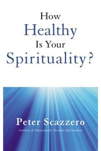 How Healthy Is Your Spirituality?