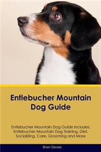 Entlebucher Mountain Dog Guide Entlebucher Mountain Dog Guide Includes