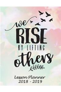 Lesson Planner 2018 - 2019 - We Rise by Lifting Others