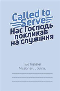 Called to Serve Two-Transfer Missionary Journal