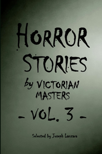 Horror Stories by Victorian Masters, Vol. 3