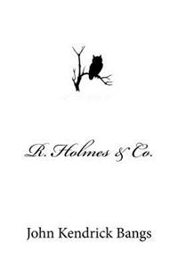 R. Holmes & Co.