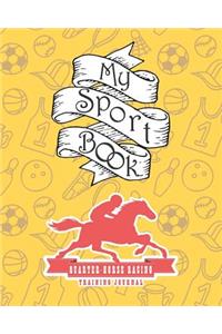 My Sport Book - Quarter Horse Racing Training Journal