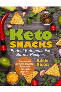 Keto Snacks: Perfect Ketogenic Fat Burner Recipes Supports Healthy Weight Loss - Burn Fat Instead of Carbs Formulated for Keto, Diabetic, Paleo and Low-Carb/High