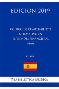 Código de Cumplimiento Normativo en Entidades Financieras (6/6) (España) (Edición 2019)