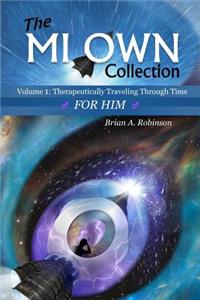 Mi Own Collection: Volume I: Therapeutically Traveling Through Time, for Him