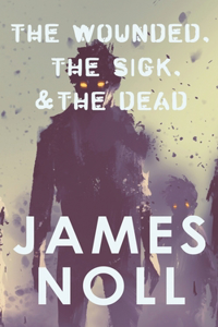 Wounded, The Sick, and The Dead