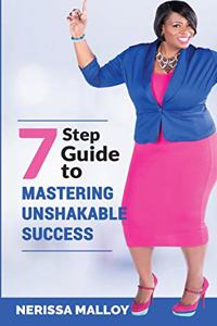 7 Step Guide to Mastering Unshakable Success