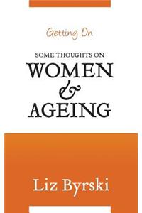 Getting On: Some Thoughts on Women and Ageing