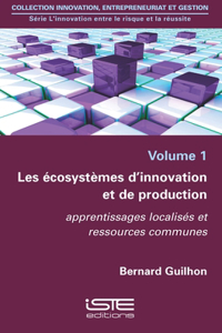 Les ecosystemes d'innovation et de production: apprentissages localises et ressources communes