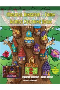 Magical Kingdom - Fairy Homes Coloring Book