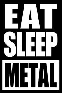 Eat Sleep Metal Notebook for a Metalworker or Steelworker, Blank Lined Journal